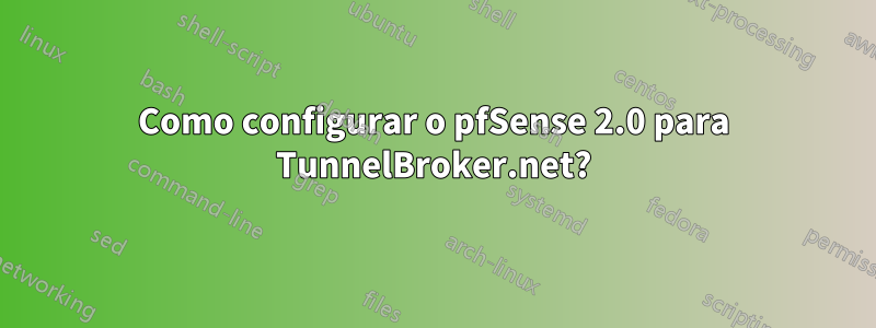 Como configurar o pfSense 2.0 para TunnelBroker.net?