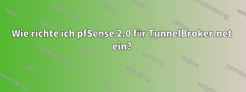 Wie richte ich pfSense 2.0 für TunnelBroker.net ein?