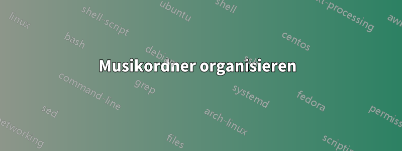 Musikordner organisieren 