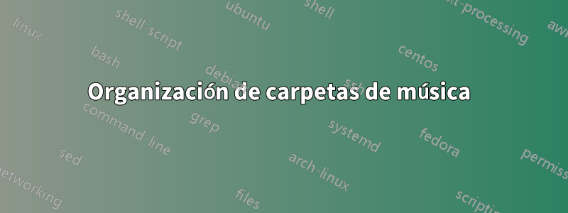 Organización de carpetas de música 