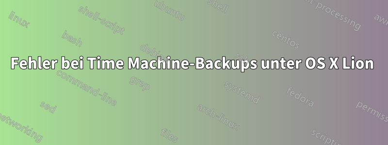 Fehler bei Time Machine-Backups unter OS X Lion