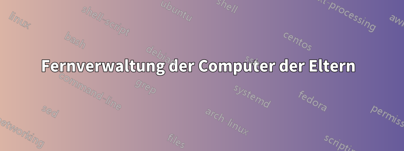 Fernverwaltung der Computer der Eltern 