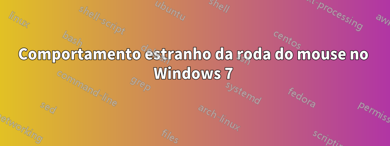 Comportamento estranho da roda do mouse no Windows 7