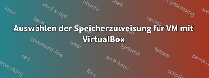 Auswählen der Speicherzuweisung für VM mit VirtualBox