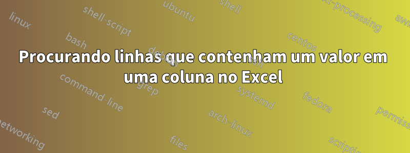 Procurando linhas que contenham um valor em uma coluna no Excel