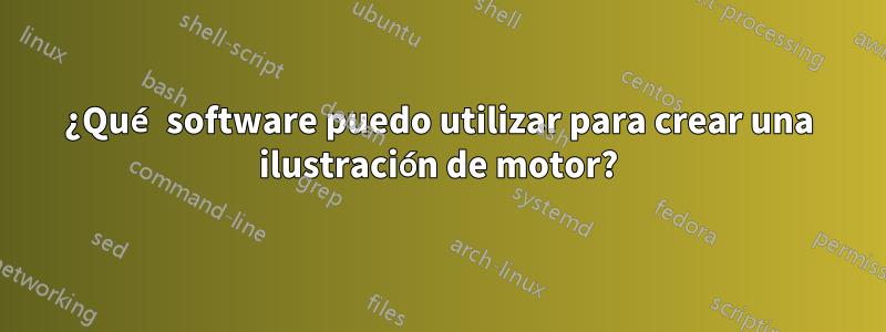 ¿Qué software puedo utilizar para crear una ilustración de motor?