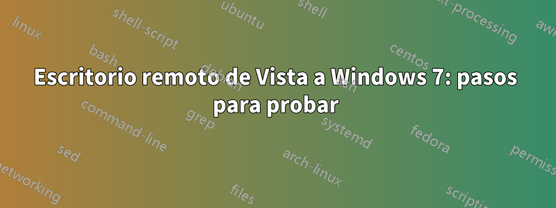 Escritorio remoto de Vista a Windows 7: pasos para probar