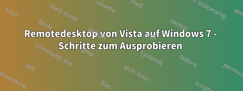 Remotedesktop von Vista auf Windows 7 - Schritte zum Ausprobieren