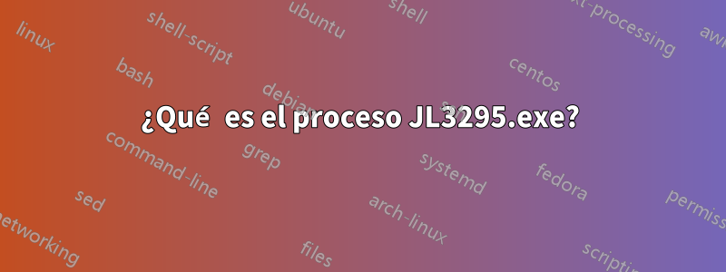 ¿Qué es el proceso JL3295.exe?
