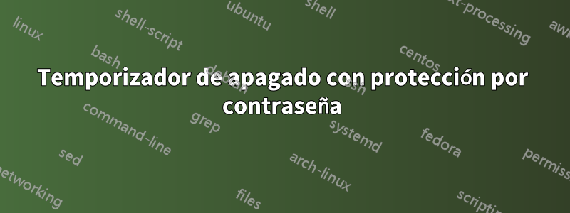 Temporizador de apagado con protección por contraseña