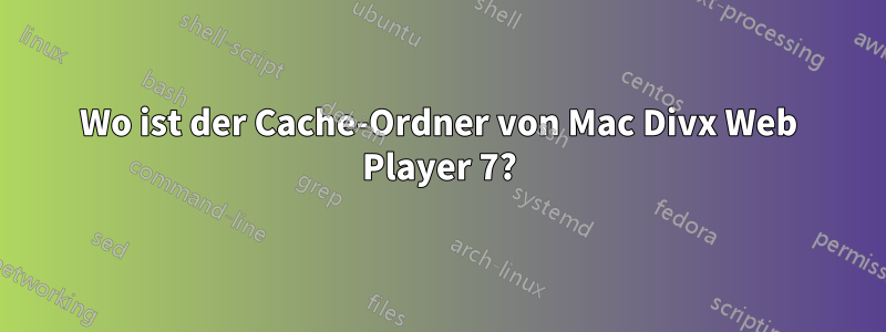 Wo ist der Cache-Ordner von Mac Divx Web Player 7?