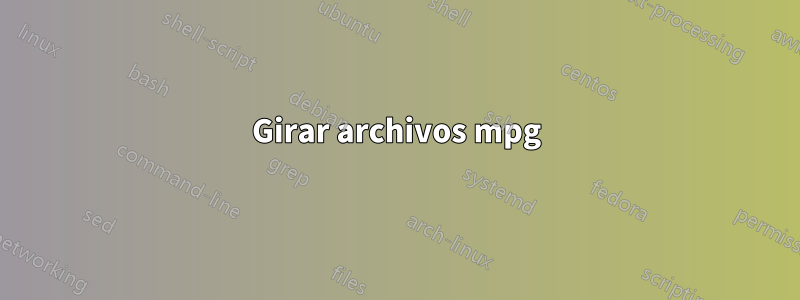 Girar archivos mpg
