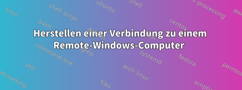Herstellen einer Verbindung zu einem Remote-Windows-Computer 