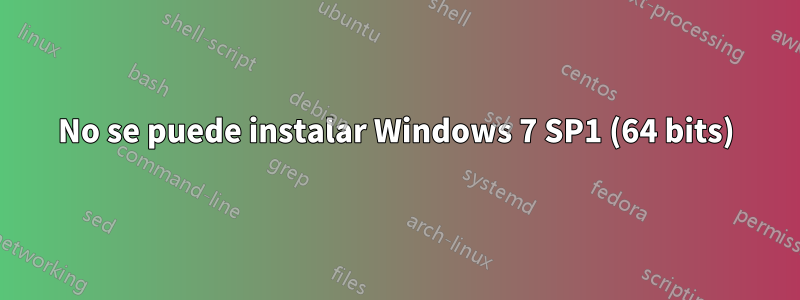 No se puede instalar Windows 7 SP1 (64 bits)