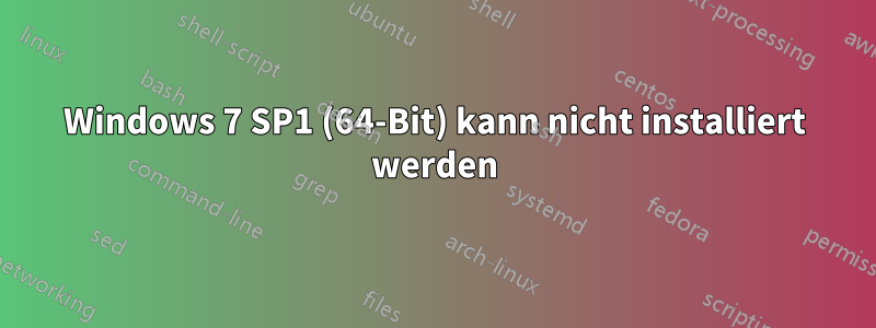 Windows 7 SP1 (64-Bit) kann nicht installiert werden