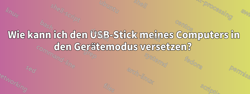 Wie kann ich den USB-Stick meines Computers in den Gerätemodus versetzen? 