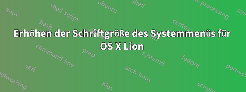 Erhöhen der Schriftgröße des Systemmenüs für OS X Lion