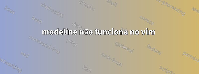 modeline não funciona no vim