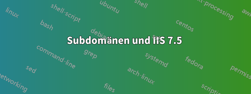 Subdomänen und IIS 7.5