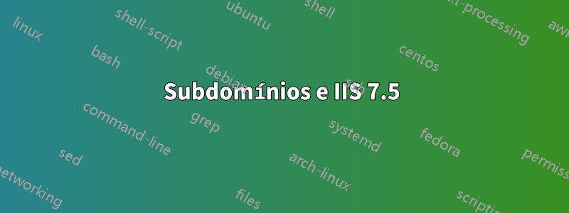 Subdomínios e IIS 7.5