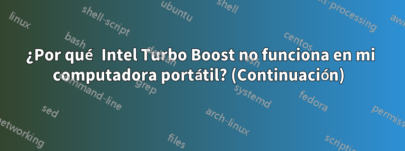¿Por qué Intel Turbo Boost no funciona en mi computadora portátil? (Continuación) 