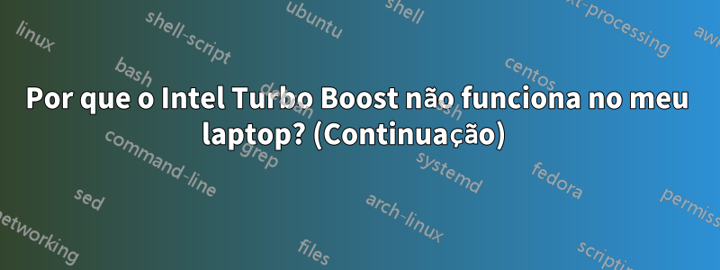Por que o Intel Turbo Boost não funciona no meu laptop? (Continuação) 