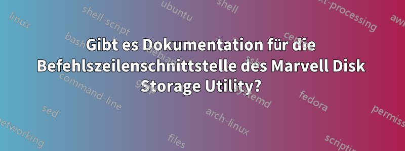 Gibt es Dokumentation für die Befehlszeilenschnittstelle des Marvell Disk Storage Utility?