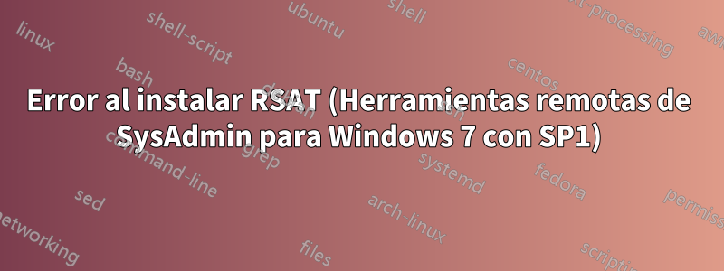 Error al instalar RSAT (Herramientas remotas de SysAdmin para Windows 7 con SP1)