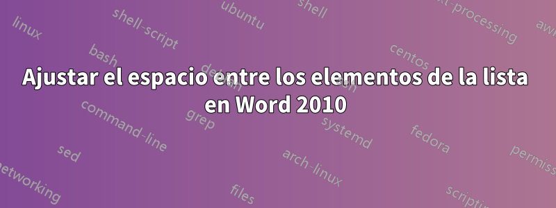 Ajustar el espacio entre los elementos de la lista en Word 2010