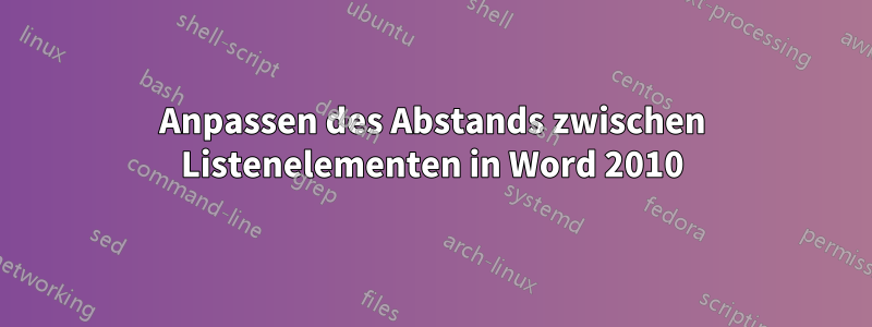 Anpassen des Abstands zwischen Listenelementen in Word 2010