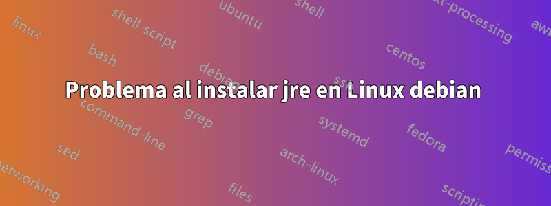 Problema al instalar jre en Linux debian