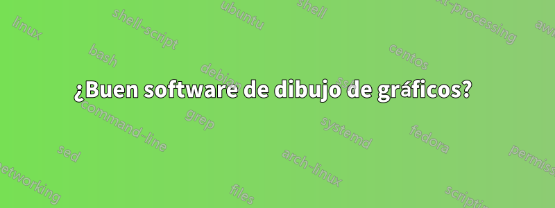 ¿Buen software de dibujo de gráficos? 