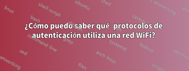 ¿Cómo puedo saber qué protocolos de autenticación utiliza una red WiFi?
