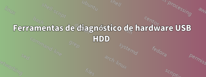 Ferramentas de diagnóstico de hardware USB HDD 