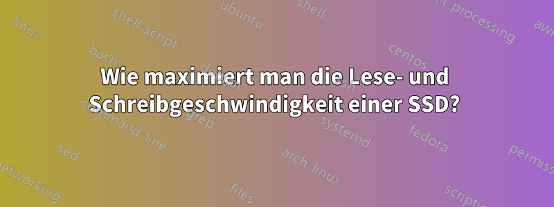 Wie maximiert man die Lese- und Schreibgeschwindigkeit einer SSD?