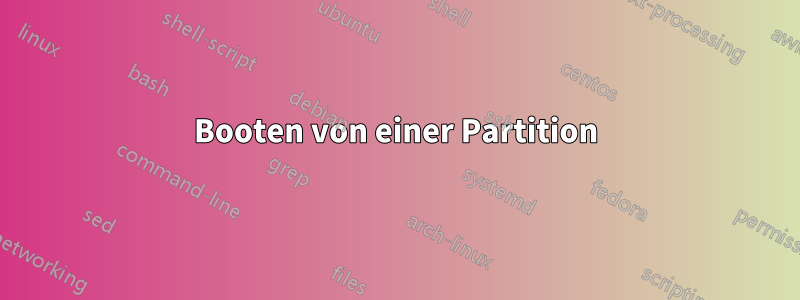 Booten von einer Partition