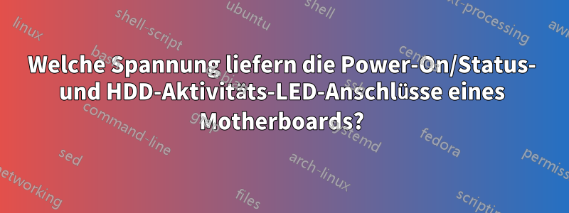 Welche Spannung liefern die Power-On/Status- und HDD-Aktivitäts-LED-Anschlüsse eines Motherboards?