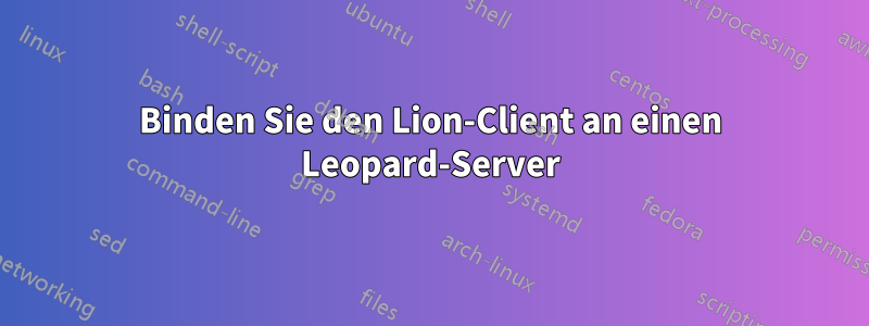 Binden Sie den Lion-Client an einen Leopard-Server