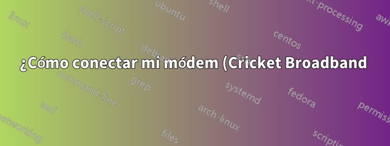 ¿Cómo conectar mi módem (Cricket Broadband) a mi enrutador (Netgear g54)?