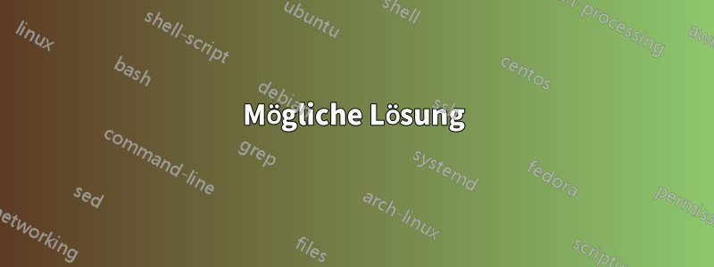 Mögliche Lösung