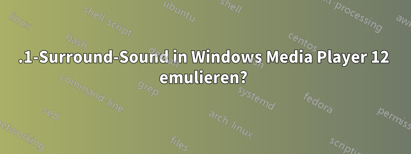 5.1-Surround-Sound in Windows Media Player 12 emulieren?