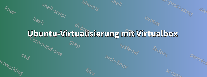 Ubuntu-Virtualisierung mit Virtualbox