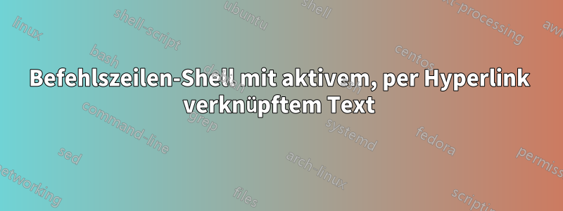 Befehlszeilen-Shell mit aktivem, per Hyperlink verknüpftem Text