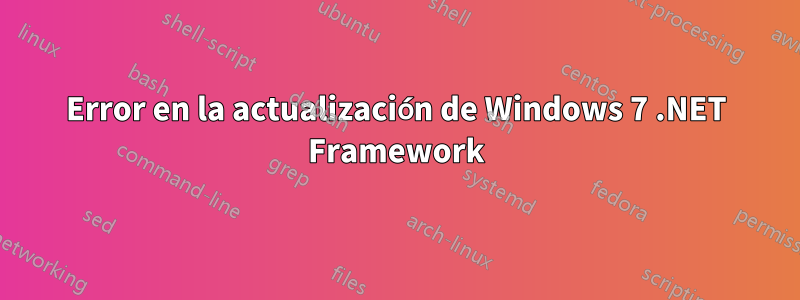 Error en la actualización de Windows 7 .NET Framework