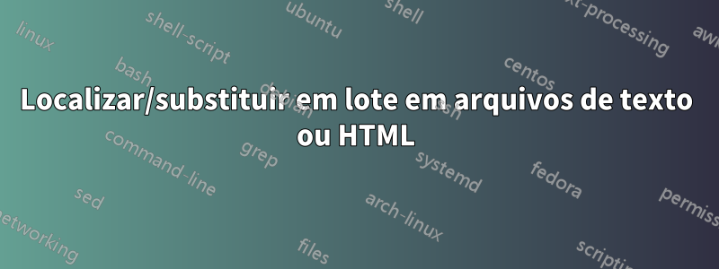 Localizar/substituir em lote em arquivos de texto ou HTML