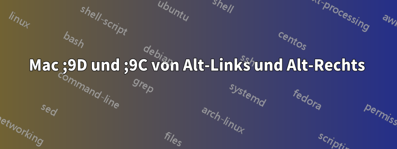 Mac ;9D und ;9C von Alt-Links und Alt-Rechts