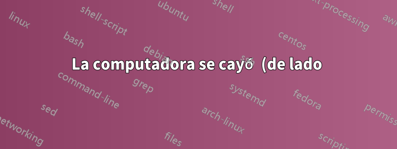 La computadora se cayó (de lado)... ¿Cómo probar que todo funciona correctamente?