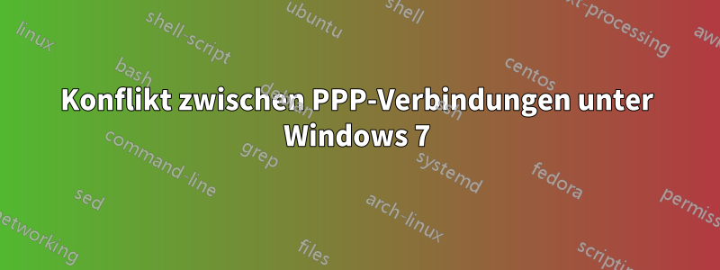 Konflikt zwischen PPP-Verbindungen unter Windows 7