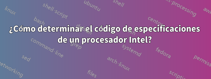 ¿Cómo determinar el código de especificaciones de un procesador Intel?