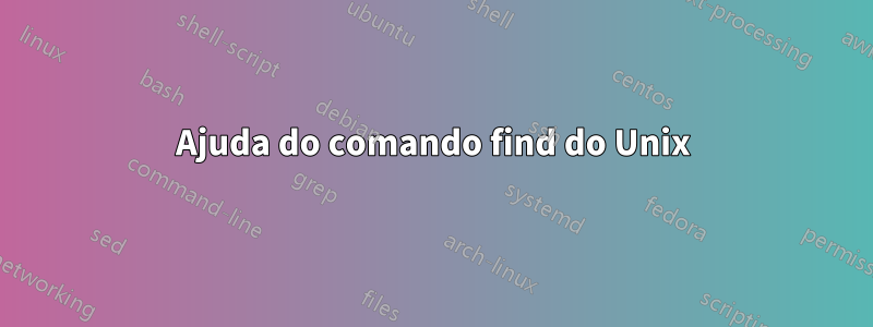 Ajuda do comando find do Unix